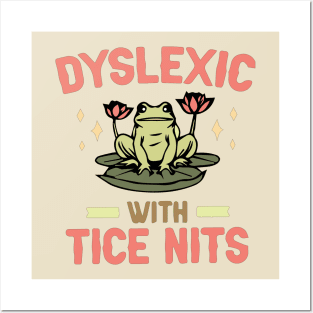 Dyslexic With Tice Nits - Frog Lover Posters and Art